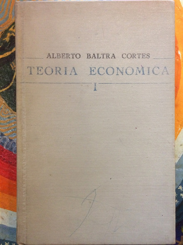 Teoría Económica I - Alberto Baltra Cortés