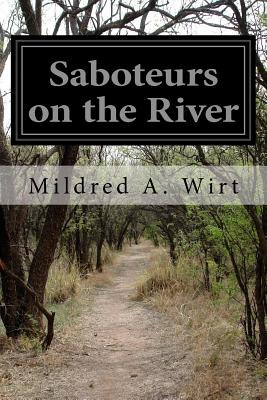 Libro Saboteurs On The River - Wirt, Mildred A.