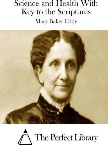 Science And Health With Key To The Scriptures, De Mary Baker Eddy., Vol. 1. Editorial Createspace Independent Publishing Platform, Tapa Blanda En Inglés