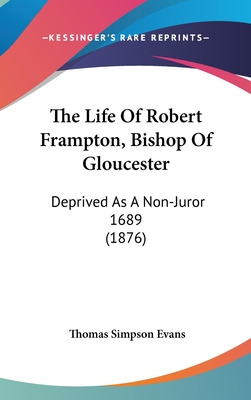 Libro The Life Of Robert Frampton, Bishop Of Gloucester: ...