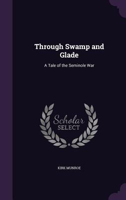 Libro Through Swamp And Glade: A Tale Of The Seminole War...