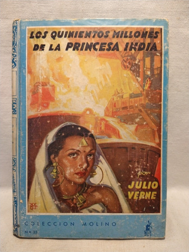 Los Quinientos De La Princesa India - J.  Verne - Molino - B