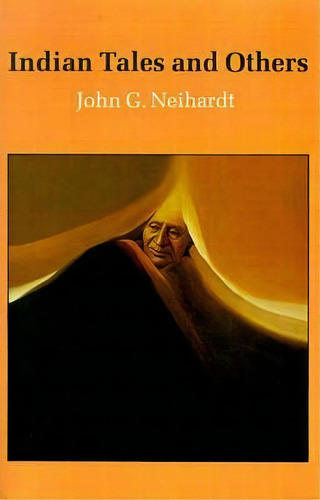 Indian Tales And Others, De John G. Neihardt. Editorial University Nebraska Press, Tapa Blanda En Inglés