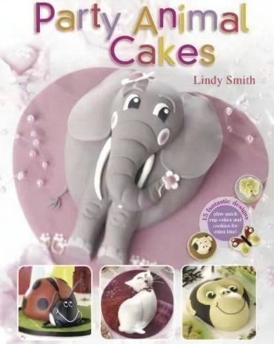 Party Animal Cakes, De Lindy Smith. Editorial David Charles, Tapa Blanda En Inglés