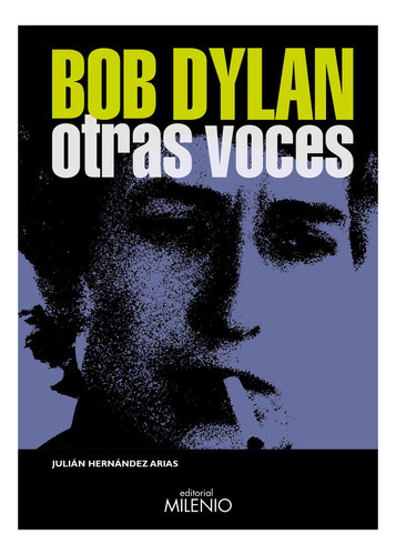 Bob Dylan. Otras Voces, De Hernandez Arias, Julian. Editorial Milenio Publicaciones S.l., Tapa Blanda En Español