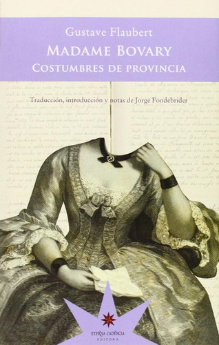 Madame Bovary. Costumbres De Provincia. Nva Trad De Flaubert