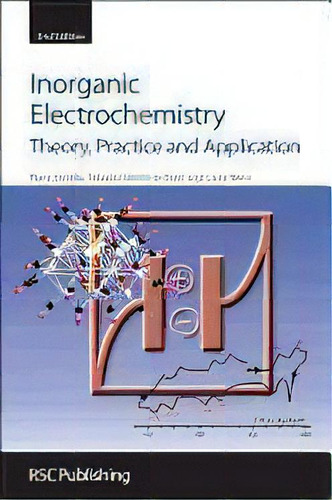 Inorganic Electrochemistry : Theory, Practice And Application, De Piero Zanello. Editorial Royal Society Of Chemistry, Tapa Dura En Inglés, 2011