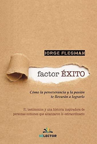 Factor Exito, De Jorge Flegman. Editorial Selector, Tapa Blanda En Español, 2018