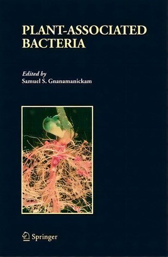 Plant-associated Bacteria, De Samuel S. Gnanamanickam. Editorial Springer-verlag New York Inc., Tapa Dura En Inglés