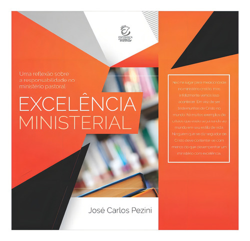 Livro Excelencia Ministerial: Livro Excelencia Ministerial, De José Carlos Pezini. Editora Editora Evangelica Esperança, Capa Capa Comum Em Português, 2019