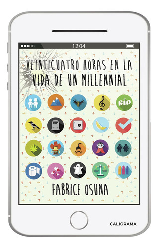 Veinticuatro Horas En La Vida De Un Millennial, De Osuna , Fabrice.., Vol. 1.0. Editorial Caligrama, Tapa Blanda, Edición 1.0 En Español, 2018