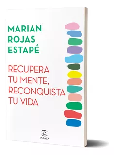 Recupera Tu Mente, Reconquista Tu Vida - Marian Rojas Estapé