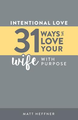 Libro Intentional Love: 31 Ways To Love Your Wife With Pu...