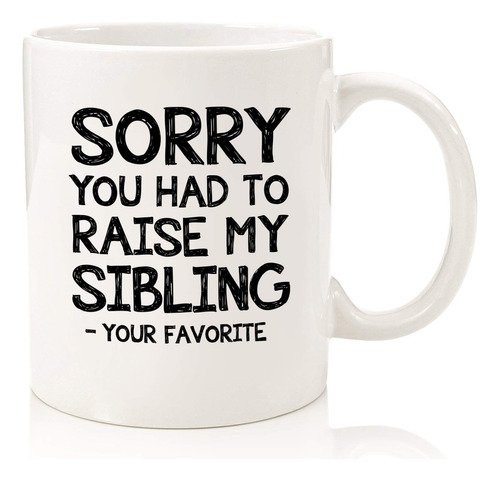 Taza De Café Divertida Raise My Sibling/favorite Child...