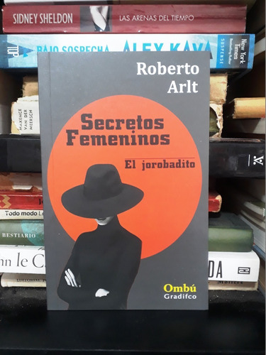 Secretos Femeninos / El Jorobadito - Roberto Arlt - Gradifco