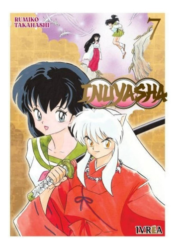 Inuyasha #7: Inuyasha, De Rumiko Takahashi. Serie 1, Vol. 7. Editorial Ivrea, Tapa Blanda, Edición 1 En Castellano, 2023