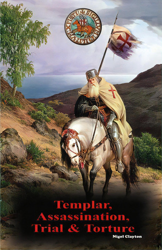 Templar, Assassination, Trial And Torture, De Clayton, Nigel. Editorial Lightning Source Inc, Tapa Blanda En Inglés
