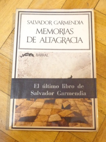 Salvador Garmendia. Memorias De Altagracia. Barral. 1°&-.