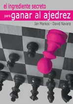 Comprar El Ingrediente Secreto Para Ganar Al Ajedrez: Considerado Mejor libro del mundo 2022, de David Navara. Editorial EDITORIAL LA CASA DEL AJEDREZ SL, tapa blanda, edición 2022 en español, 2022
