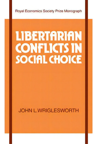 Libertarian Conflicts In Social Choice, De John L. Wriglesworth. Editorial Cambridge University Press, Tapa Blanda En Inglés
