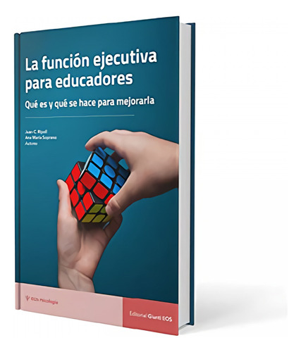 La Funcion Ejecutiva Para Educadores. Que Es Y Que Se Hace