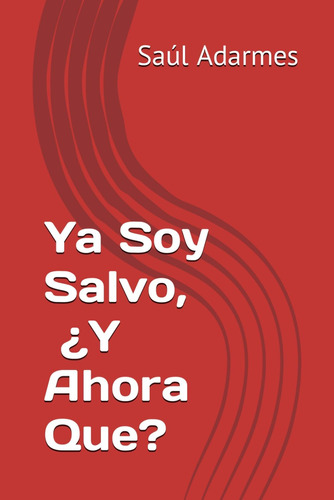 Libro: Ya Soy Salvo, ¿y Ahora Que? (spanish Edition)