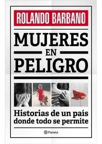 Mujeres En Peligro, De Barbano, Rolando. Editorial Planeta, Tapa Blanda En Español, 2017