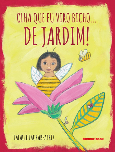 Olha que eu viro bicho... de jardim!, de Lalau. Editorial Brinque-Book Editora de Livros Ltda, tapa mole en português, 2018