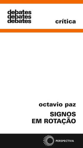 Signos em rotação, de Paz, Octavio. Debates (48), vol. 48. Editorial Editora Perspectiva Ltda., capa mole em português, 2020