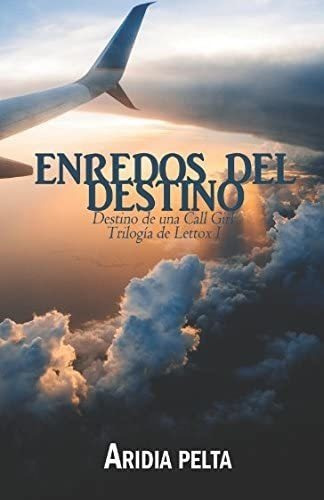 Libro: Enredos Del Destino: Destino De Una Call Girl (trilog