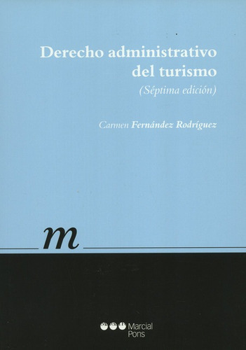 Derecho Administrativo Del Turismo (7ª Ed), De Fernández Rodríguez, Carmen. Editorial Marcial Pons, Tapa Blanda, Edición 1 En Español, 2016