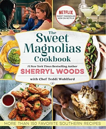 The Sweet Magnolias Cookbook: More Than 150 Favorite Souther