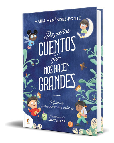 Pequeños Cuentos Que Nos Hacen Grandes, De María Menéndez-ponte. Editorial Penguin Kids, Tapa Dura En Español, 2023