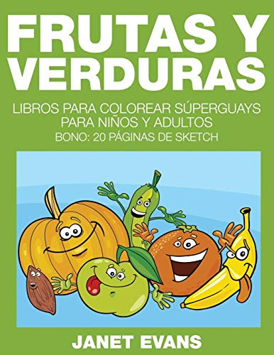 Frutas Y Verduras: Libros Para Colorear Superguays Para Niño
