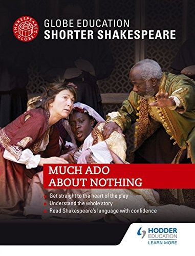 Globe Education Shorter Shakespeare Much Ado About Nothing