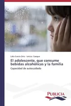 Comprar Libro: El Adolescente, Que Consume Bebidas Alcohólicas Y La