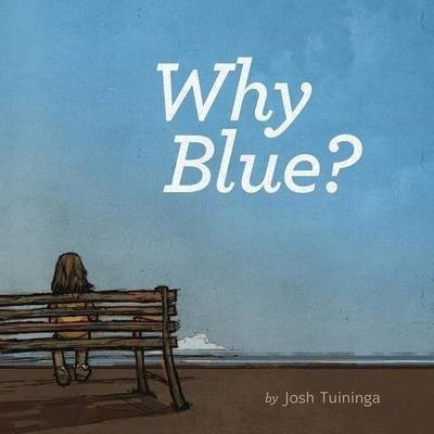 Why Blue? - Josh Tuininga (paperback)