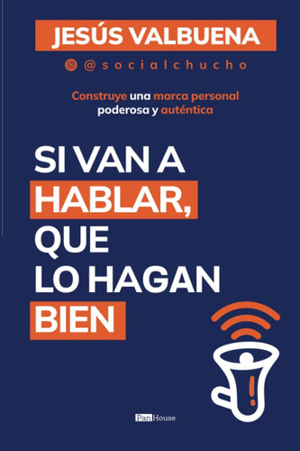 Libro: Si Van A Hablar, Que Lo Hagan Bien: Construye Una Mar