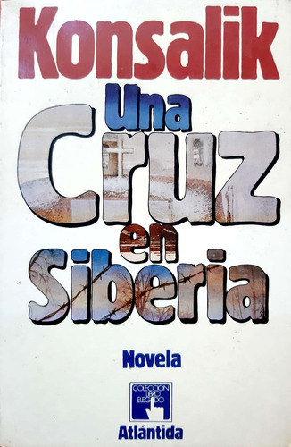 Una Cruz En Siberia Konsalik Atlántida Usado Buen Estado  