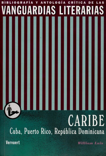 Vanguardias Literarias Caribe: Cuba, Puerto Rico, República Dominicana, De Luis, William. Editorial Iberoamericana, Tapa Blanda, Edición 1 En Español, 2010