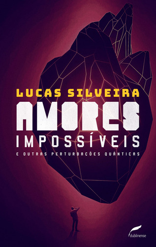 Amores impossíveis e outras perturbações quânticas, de Silveira, Lucas. Editora Dublinense Ltda., capa mole em português, 2016