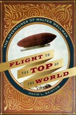 Flight To The Top Of The World - David L. Bristow