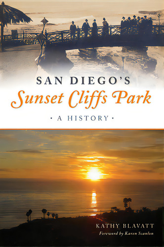 San Diego's Sunset Cliffs Park: A History, De Blavatt, Kathy. Editorial History Pr, Tapa Blanda En Inglés