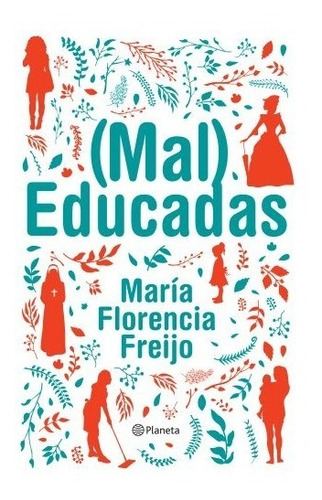 Imagen 1 de 2 de Mal Educadas / Maleducadas - Libro Maria Florencia Freijo