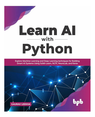 Libro: Learn Ai With Python: Explore Machine Learning And De