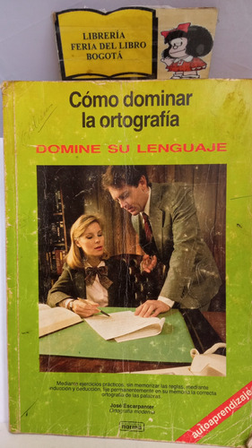 Como Dominar La Ortografía - José Escarpanter - Norma