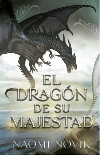 Dragon De Su Majestad, El (temerario 1)