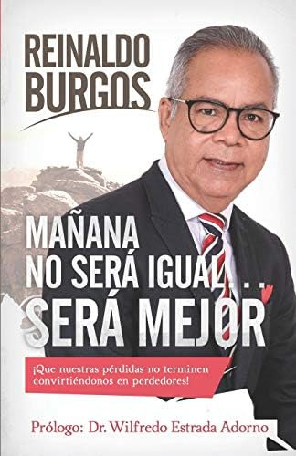 Mañana No Será Será Mejor (spanish Edition), De Burgos Ortíz, Reinaldo. Editorial Independently Published, Tapa Blanda En Español