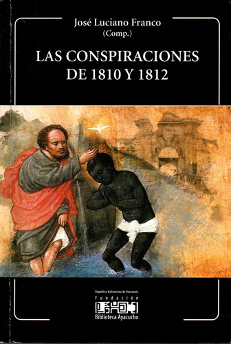 Las Conspiraciones De 1810 Y 1812 (4) - José Luciano Franco