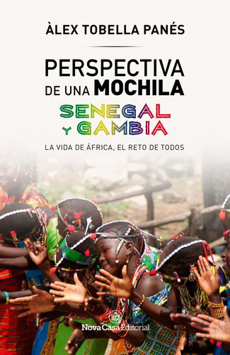 Perspectiva De Una Mochila. Senegal Y Gambia, De Alex Tobella Panés. Nova Casa Editorial, Tapa Blanda En Español